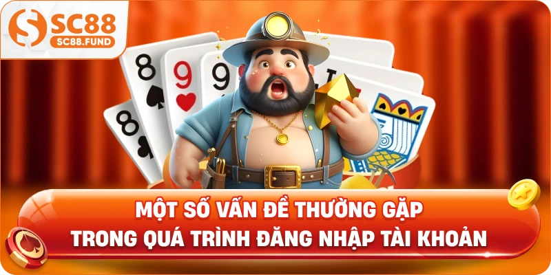 Một số vấn đề thường gặp trong quá trình đăng nhập tài khoản