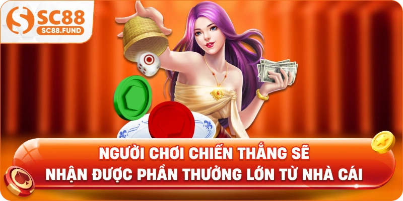 Người chơi chiến thắng sẽ nhận được phần thưởng lớn từ nhà cái
